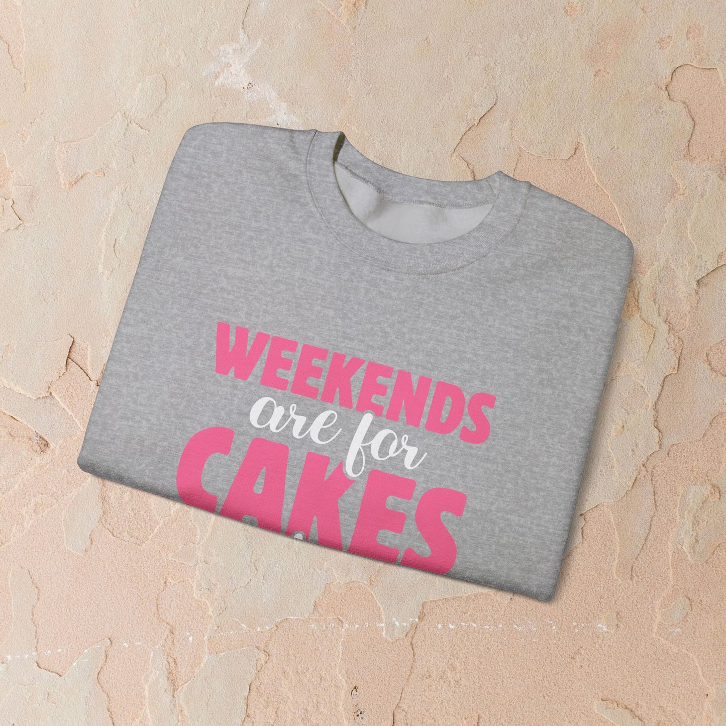 Weekends Are For Cake Sweatshirt