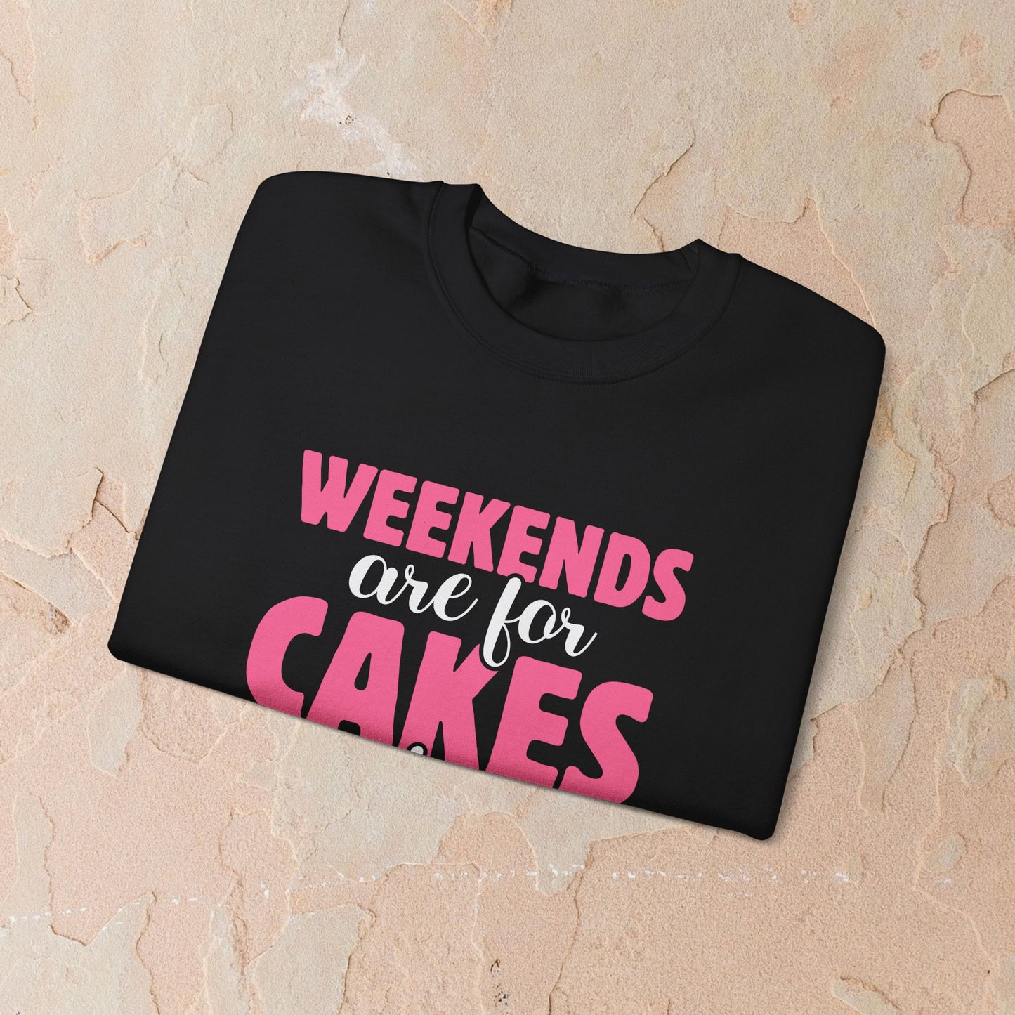 Weekends Are For Cake Sweatshirt