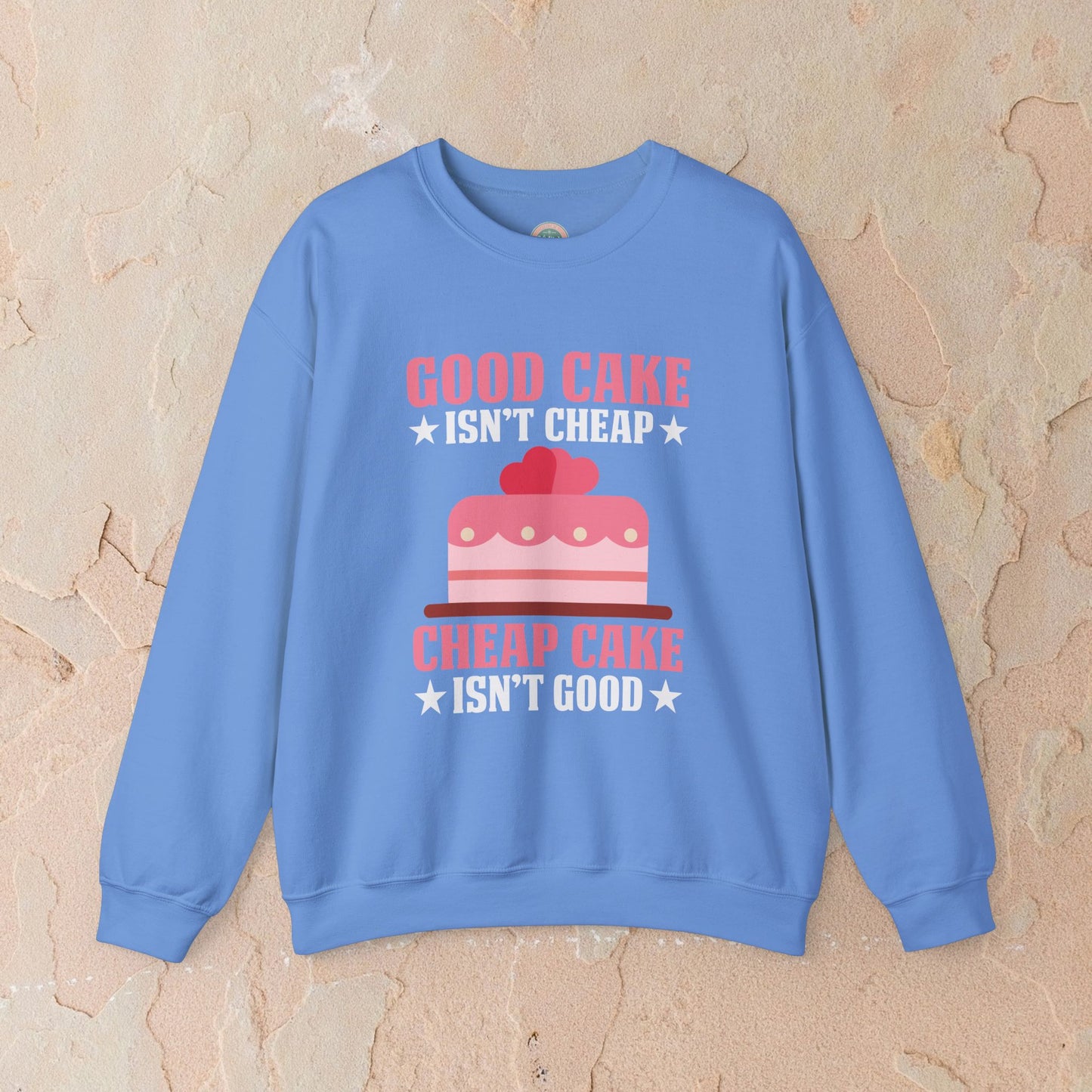 Good Cake Isn't Cheap Sweatshirt