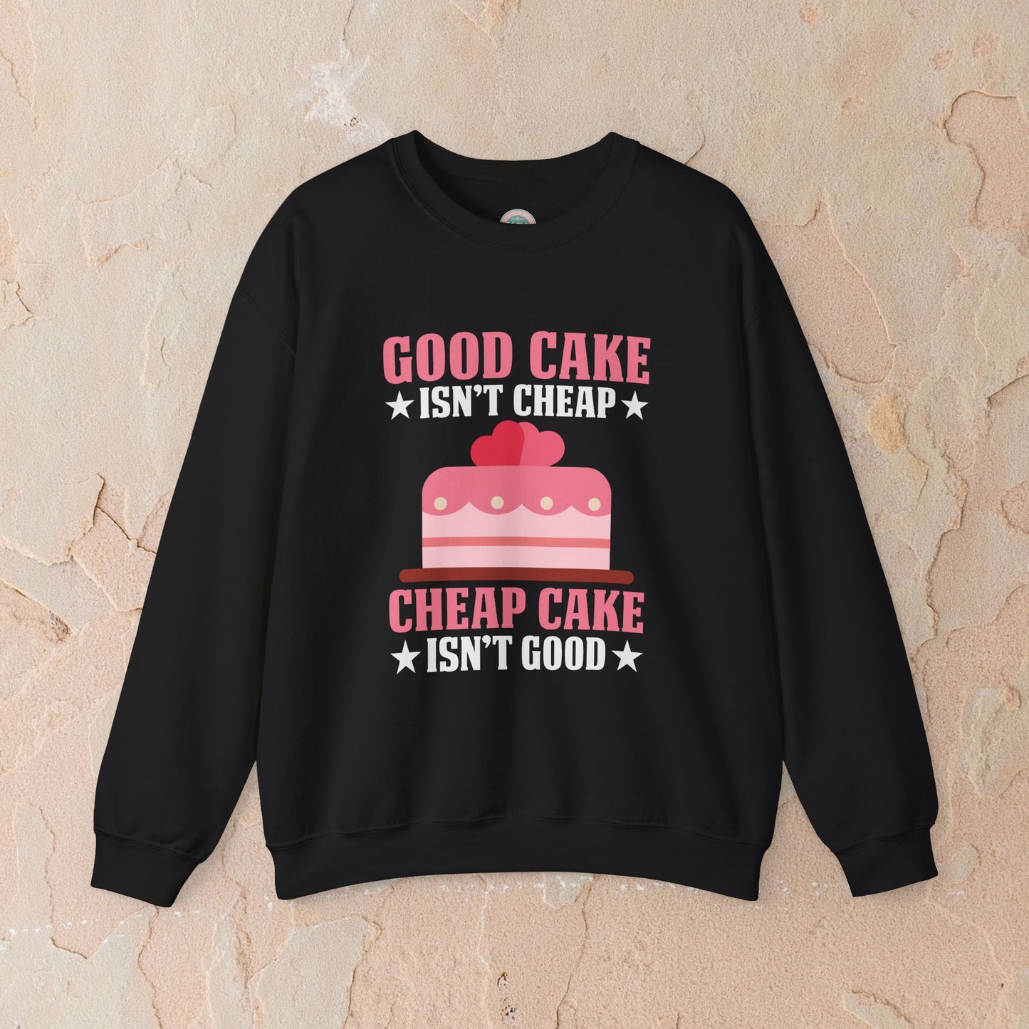 Good Cake Isn't Cheap Sweatshirt