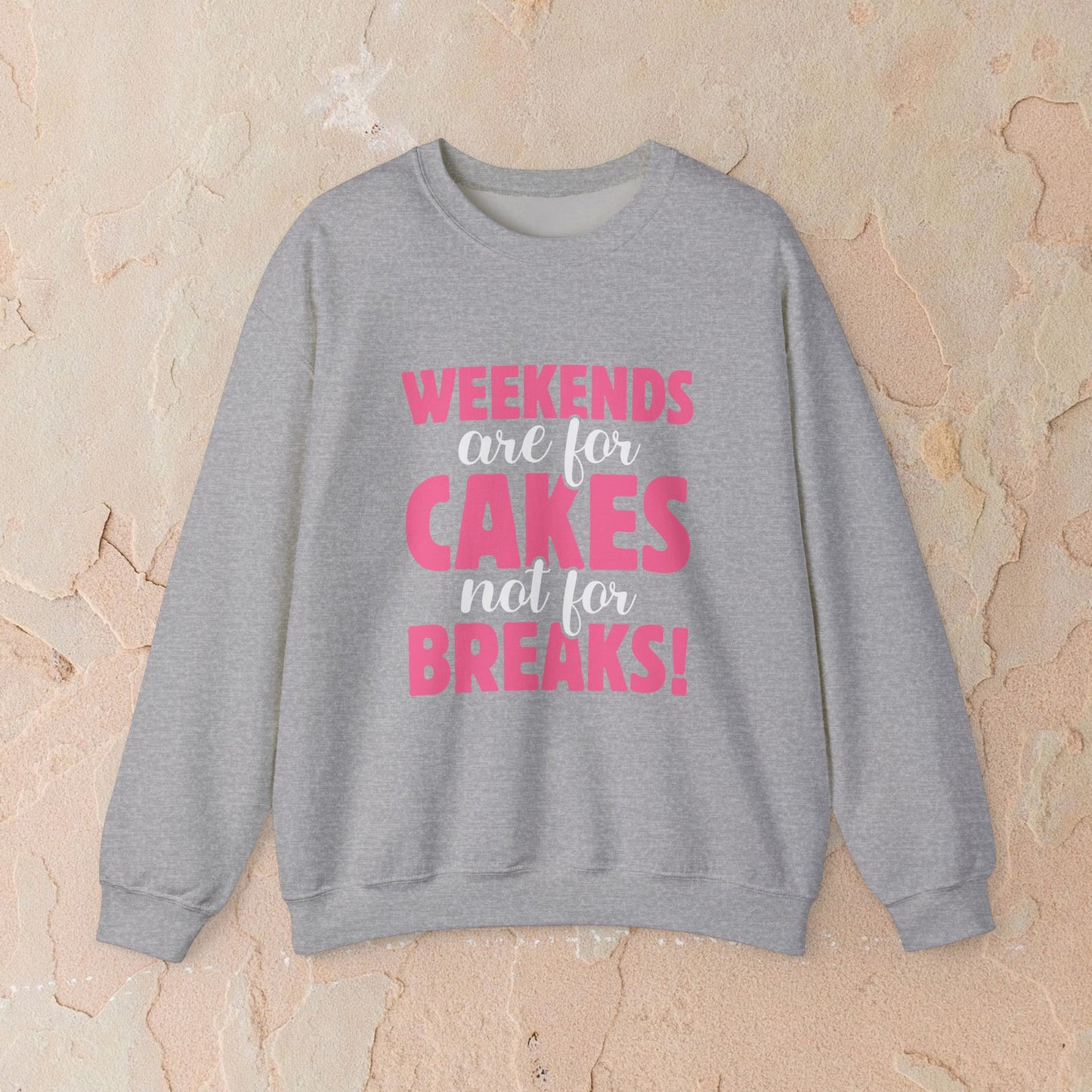 Weekends Are For Cake Sweatshirt