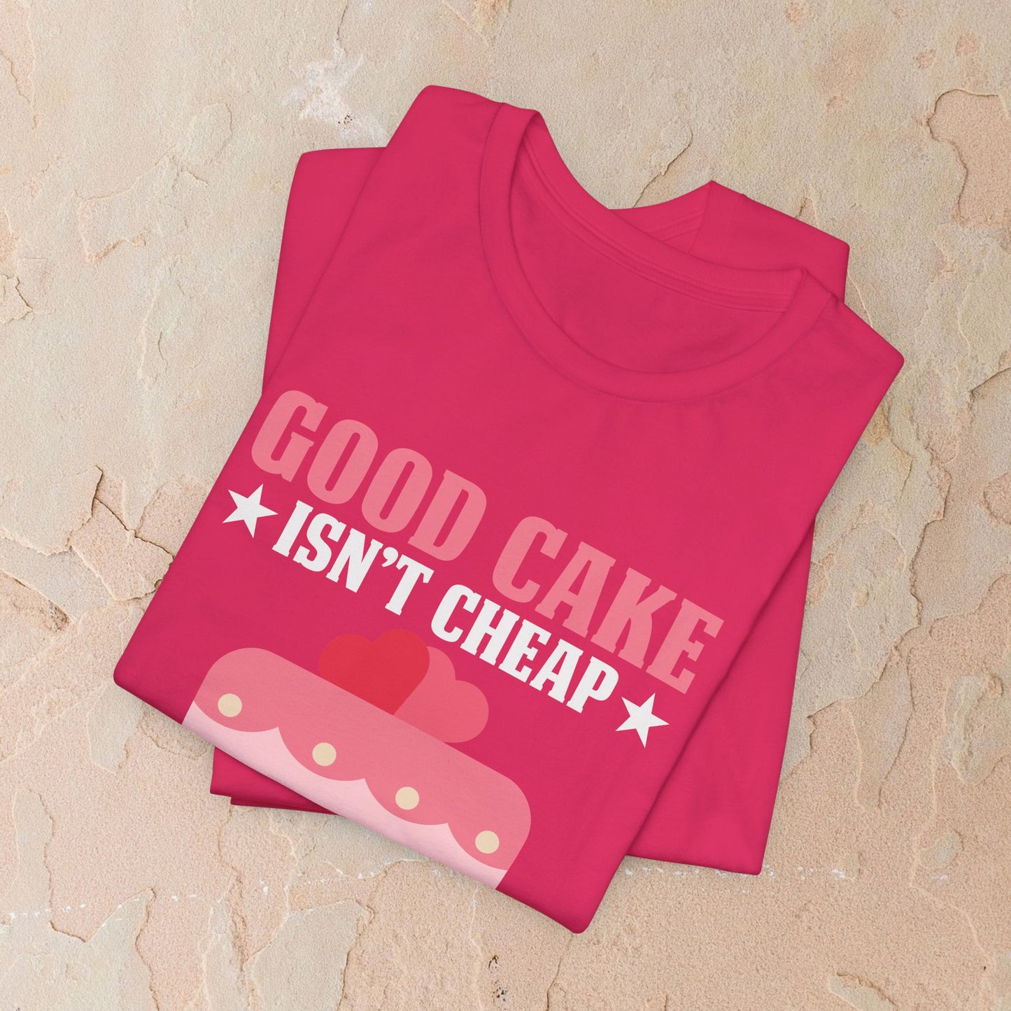 Good Cake Isn't Cheap T-shirt