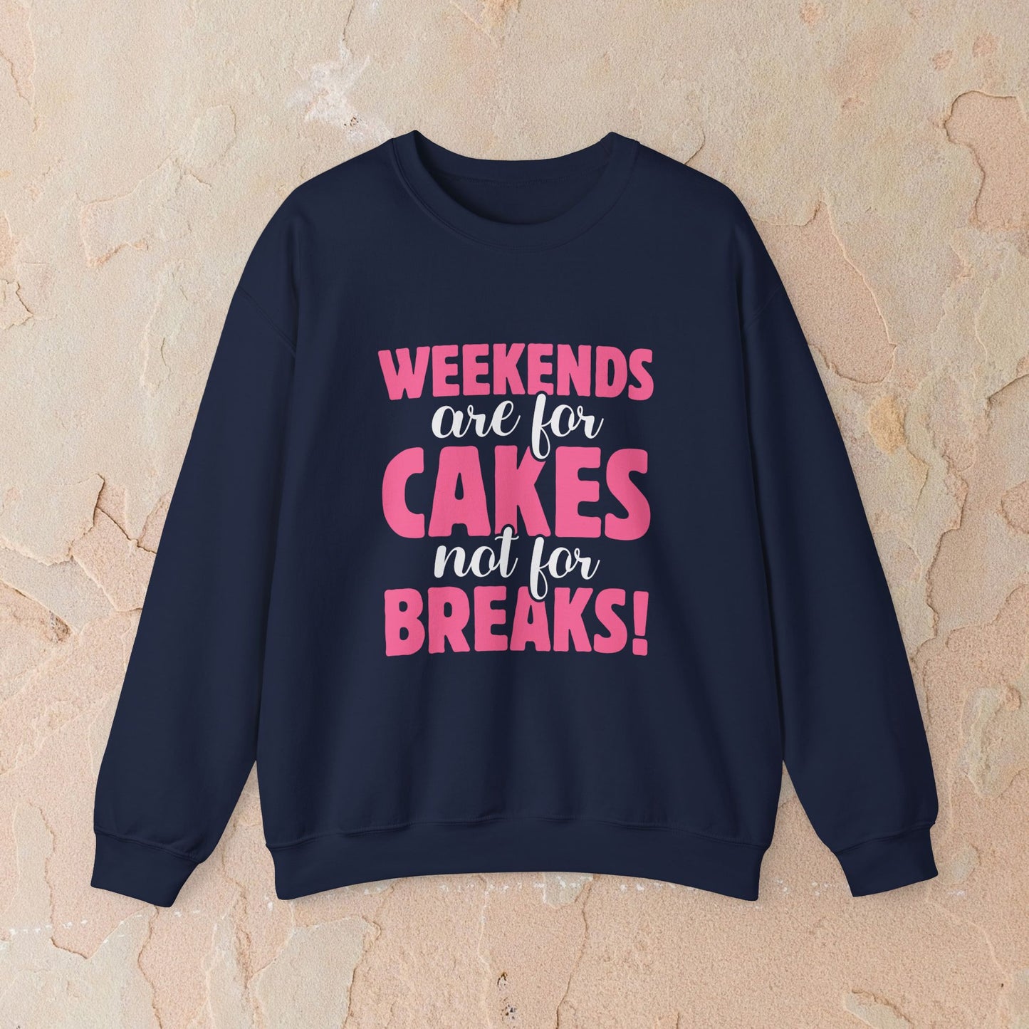 Weekends Are For Cake Sweatshirt