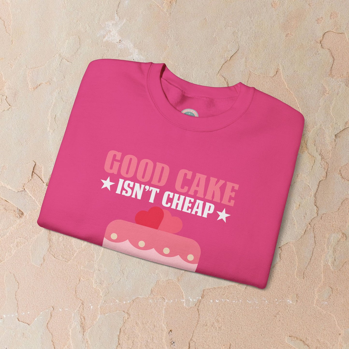 Good Cake Isn't Cheap Sweatshirt