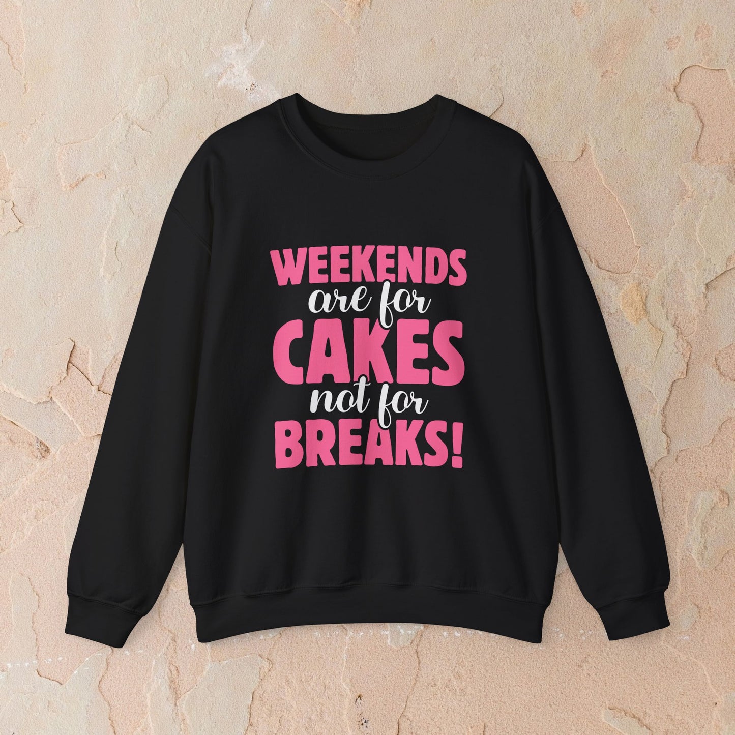 Weekends Are For Cake Sweatshirt