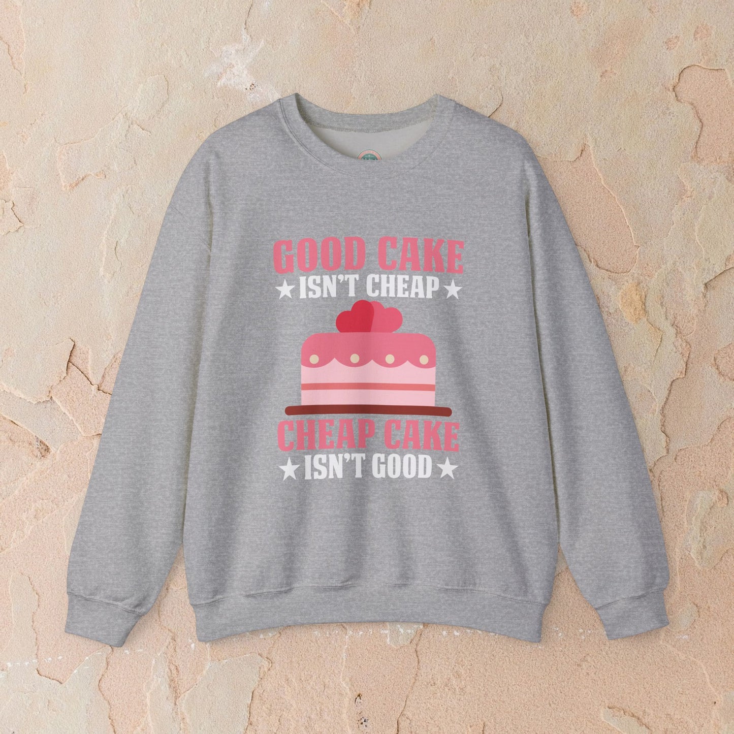 Good Cake Isn't Cheap Sweatshirt