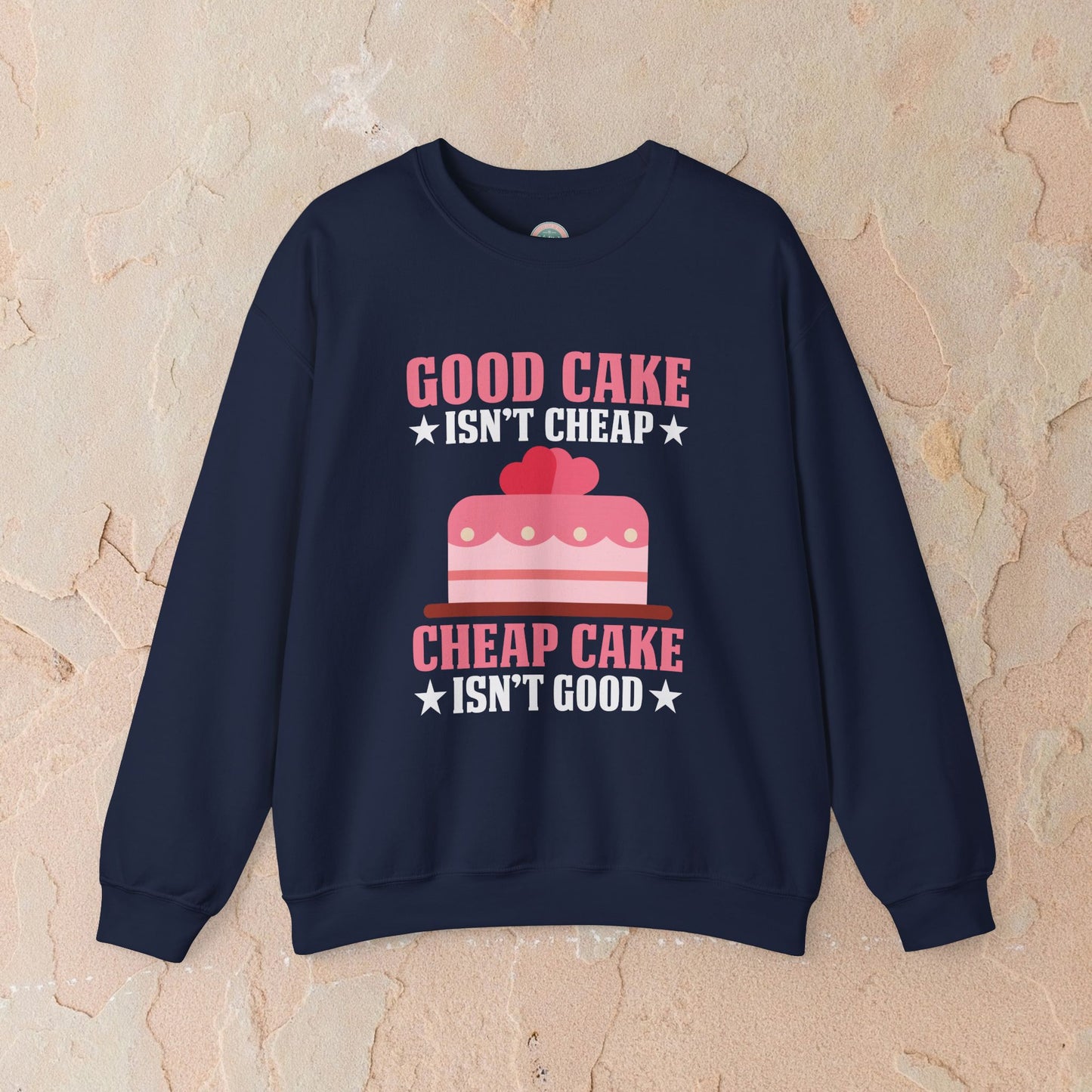 Good Cake Isn't Cheap Sweatshirt