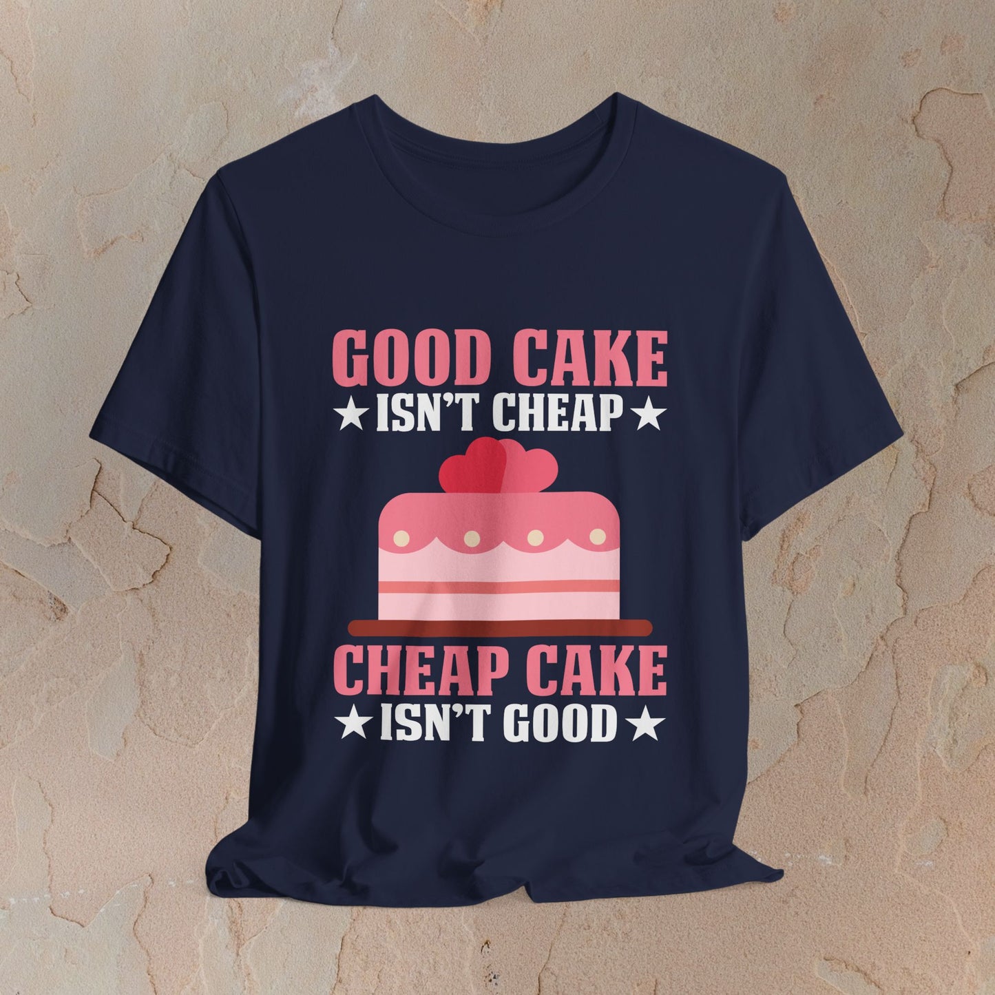 Good Cake Isn't Cheap T-shirt