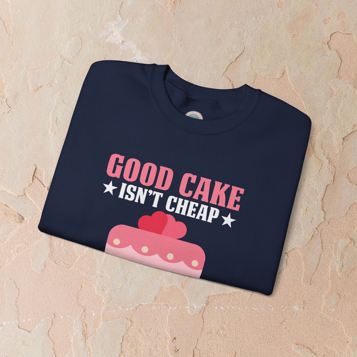 Good Cake Isn't Cheap Sweatshirt