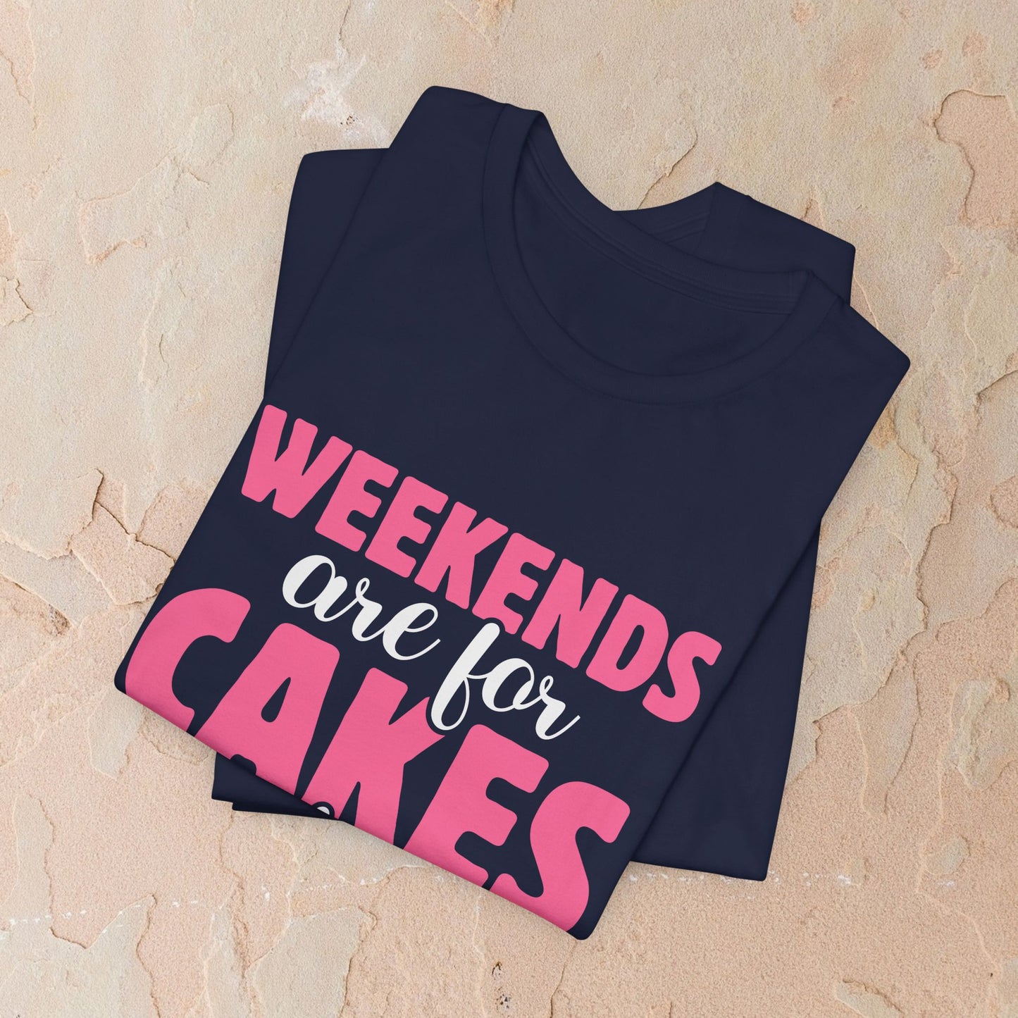 Weekends Are For Cake T-shirt