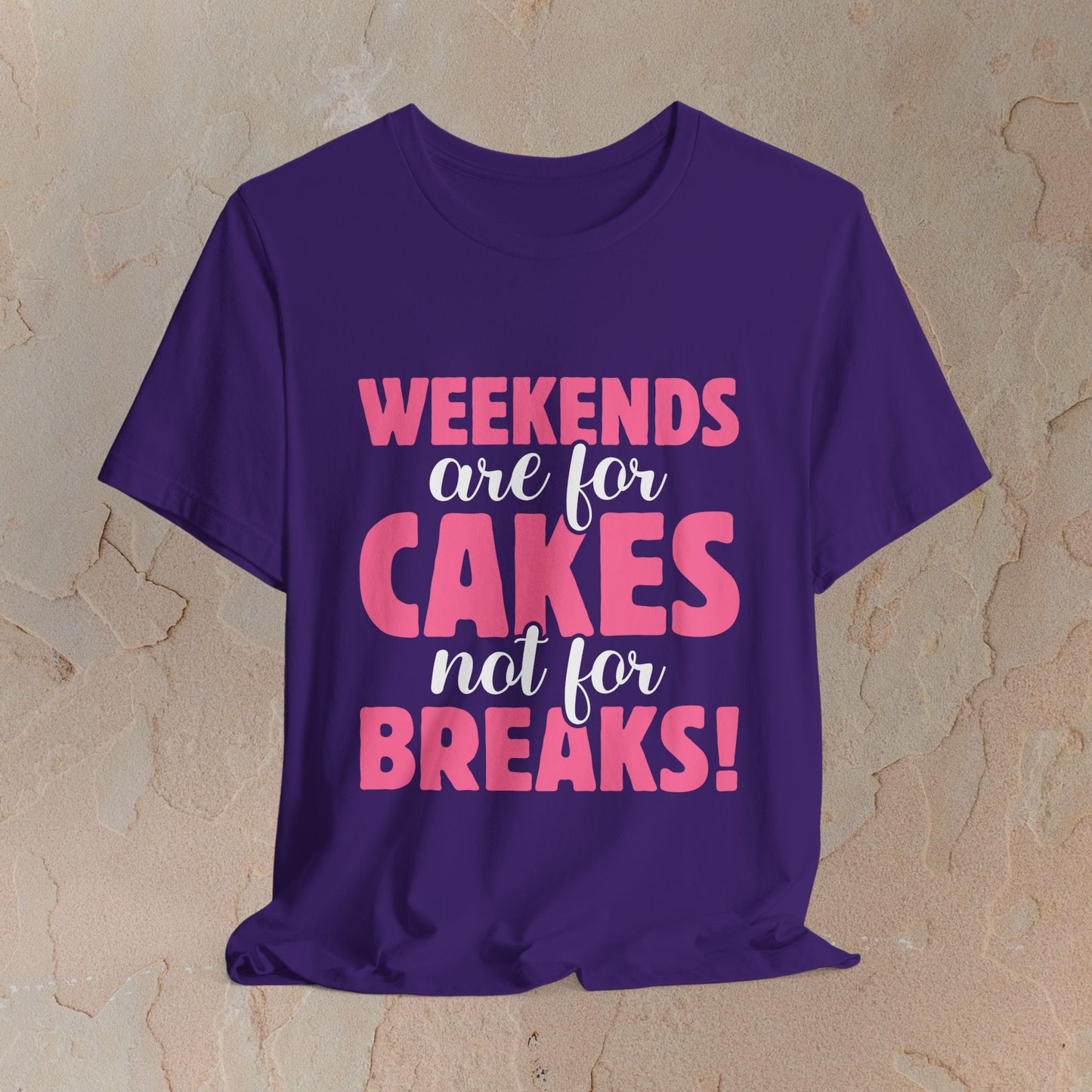 Weekends Are For Cake T-shirt