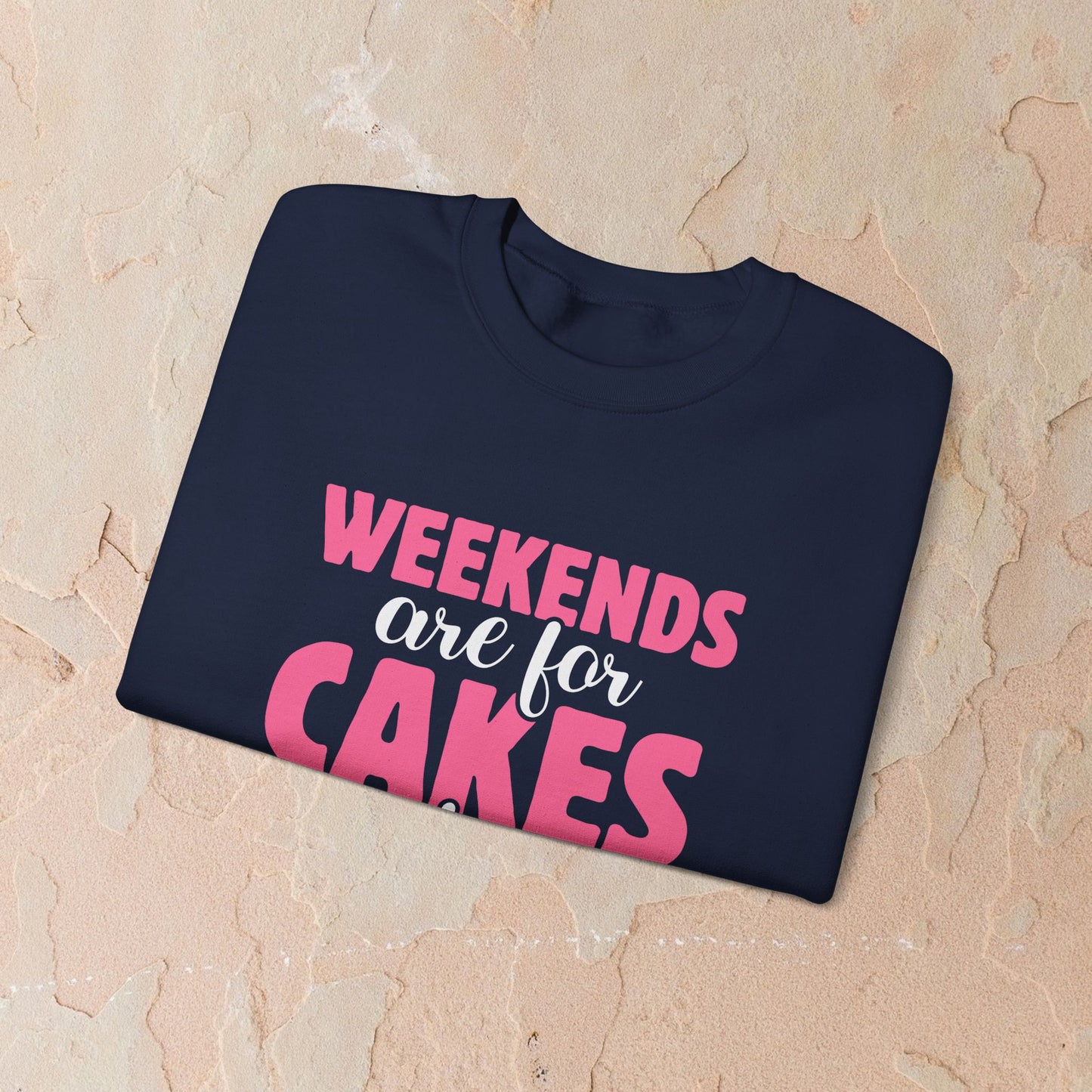 Weekends Are For Cake Sweatshirt