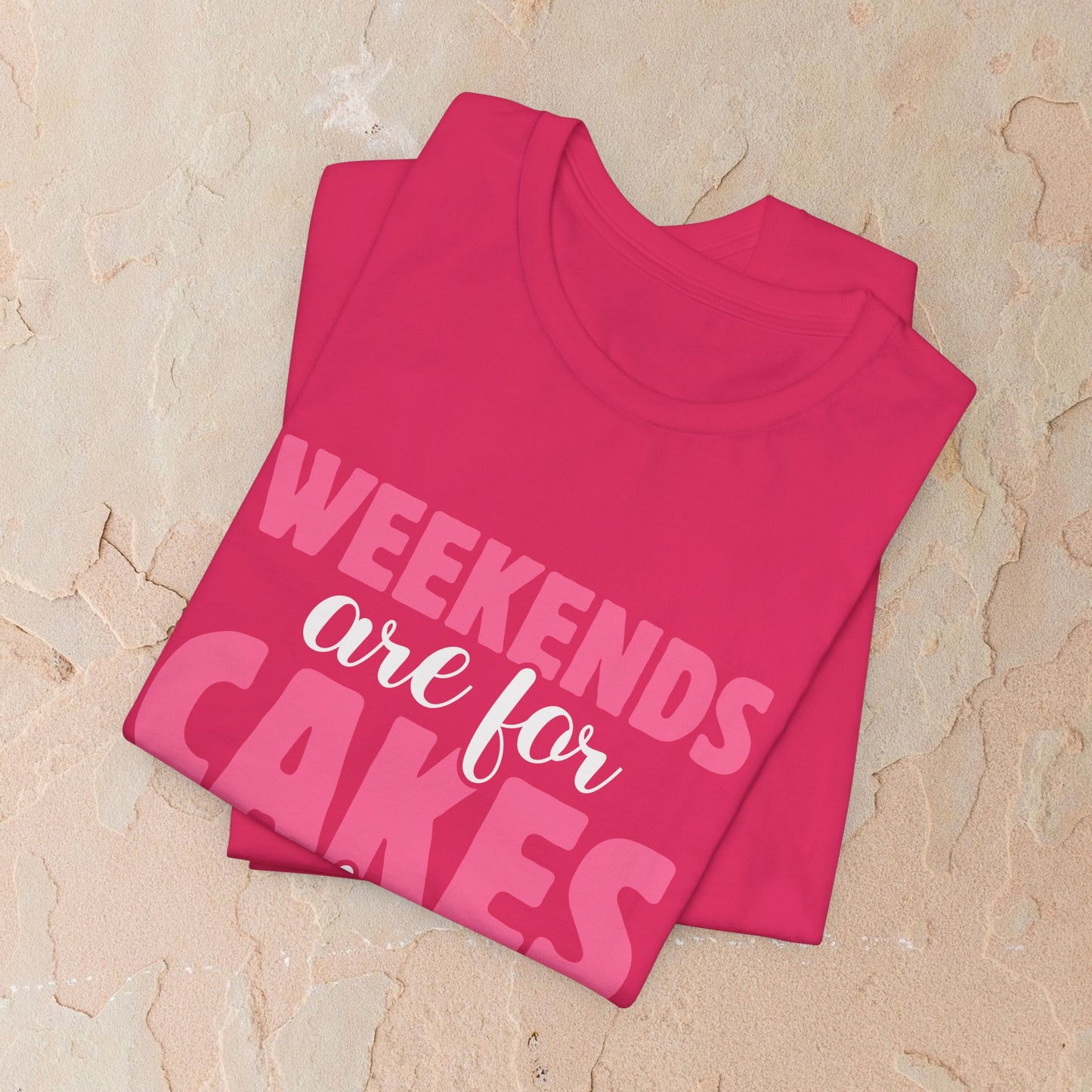 Weekends Are For Cake T-shirt